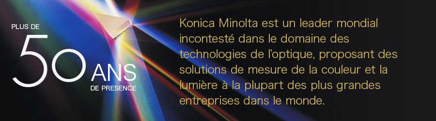 [PLUS DE 50 ANS DE PRESENCE]Konica Minolta est un leader mondial incontesté dans le domaine des technologies de l’optique, proposant des solutions de mesure de la couleur et la lumière à la plupart des plus grandes entreprises dans le monde