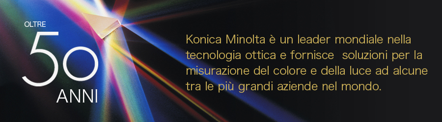[OLTRE 50 ANNI]Konica Minolta è un leader mondiale nella tecnologia ottica e fornisce  soluzioni per la misurazione del colore e della luce ad alcune tra le più grandi aziende nel mondo.